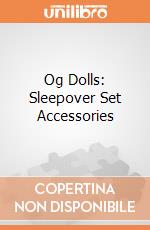 Og Dolls: Sleepover Set Accessories giochi