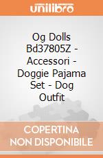 Og Dolls Bd37805Z - Accessori - Doggie Pajama Set - Dog Outfit gioco di Our Generation