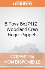 B.Toys Bx1741Z - Woodland Crew Finger Puppets gioco di B.Toys