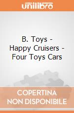 B. Toys - Happy Cruisers - Four Toys Cars giochi