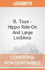 B. Toys - Hippo Ride-On And Large Locblocs giochi