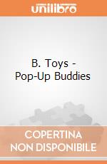B. Toys - Pop-Up Buddies giochi