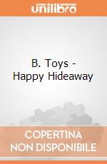 B. Toys - Happy Hideaway giochi