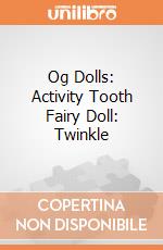 Og Dolls: Activity Tooth Fairy Doll: Twinkle giochi