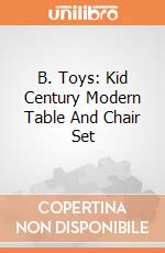 B. Toys: Kid Century Modern Table And Chair Set giochi