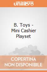 B. Toys - Mini Cashier Playset giochi