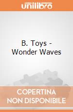 B. Toys - Wonder Waves giochi