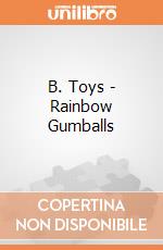 B. Toys - Rainbow Gumballs giochi