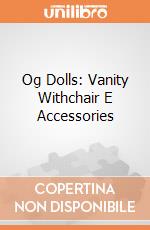 Og Dolls: Vanity Withchair E Accessories giochi