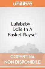 Lullababy - Dolls In A Basket Playset giochi