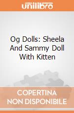 Og Dolls: Sheela And Sammy Doll With Kitten giochi