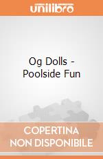Og Dolls - Poolside Fun giochi