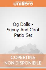 Og Dolls - Sunny And Cool Patio Set giochi