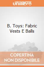 B. Toys: Fabric Vests E Balls giochi
