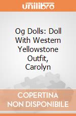 Og Dolls: Doll With Western Yellowstone Outfit, Carolyn giochi