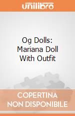 Og Dolls: Mariana Doll With Outfit giochi