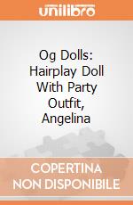 Og Dolls: Hairplay Doll With Party Outfit, Angelina giochi
