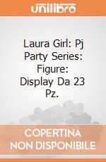 Laura Girl: Pj Party Series: Figure: Display Da 23 Pz. giochi