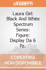 Laura Girl: Black And White Spectrum Series: Figure: Display Da 6 Pz. giochi