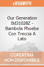 Our Generation Bd31028Z - Bambola Phoebe Con Treccia A Lato gioco di Our Generation