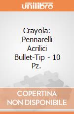 Crayola: Pennarelli Acrilici Bullet-Tip - 10 Pz. giochi