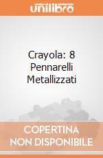 Crayola: 8 Pennarelli Metallizzati giochi