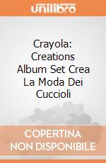 Crayola: Creations Album Set Crea La Moda Dei Cuccioli gioco