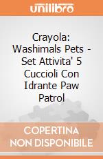 Crayola: Washimals Pets - Set Attivita' 5 Cuccioli Con Idrante Paw Patrol giochi