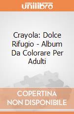 Crayola: Dolce Rifugio - Album Da Colorare Per Adulti giochi