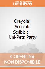 Crayola: Scribble Scribble - Uni-Pets Party giochi
