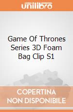 Game Of Thrones Series 3D Foam Bag Clip S1 giochi