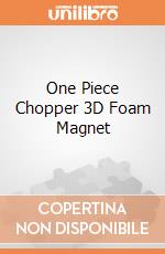 One Piece Chopper 3D Foam Magnet giochi