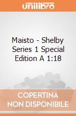Maisto - Shelby Series 1 Special Edition A 1:18 gioco