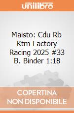 Maisto: Cdu Rb Ktm Factory Racing 2025 #33 B. Binder 1:18 giochi