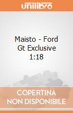 Maisto - Ford Gt Exclusive 1:18 gioco