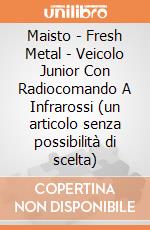 Maisto - Fresh Metal - Veicolo Junior Con Radiocomando A Infrarossi (un articolo senza possibilità di scelta) gioco