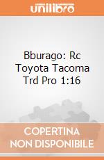 Bburago: Rc Toyota Tacoma Trd Pro 1:16 giochi