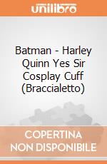 Batman - Harley Quinn Yes Sir Cosplay Cuff (Braccialetto) gioco