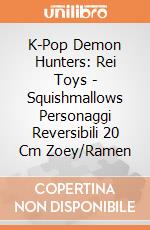 K-Pop Demon Hunters: Rei Toys - Squishmallows Personaggi Reversibili 20 Cm Zoey/Ramen giochi