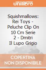 Squishmallows: Rei Toys - Peluche Clip On 10 Cm Serie 2 - Dmitri Il Lupo Grigio giochi