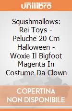 Squishmallows: Rei Toys - Peluche 20 Cm Halloween - Woxie Il Bigfoot Magenta In Costume Da Clown giochi