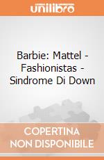 Barbie: Mattel - Fashionistas - Sindrome Di Down gioco