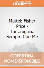 Mattel: Fisher Price - Tartarughina Sempre Con Me gioco