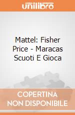 Mattel: Fisher Price - Maracas Scuoti E Gioca gioco
