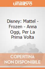 Disney: Mattel - Frozen - Anna Oggi, Per La Prima Volta gioco