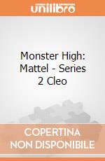 Monster High: Mattel - Series 2 Cleo gioco