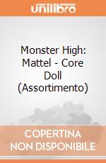 Monster High: Mattel - Core Doll (Assortimento) gioco