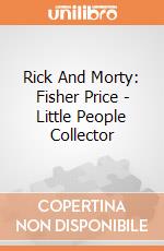 Rick And Morty: Fisher Price - Little People Collector gioco