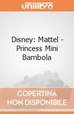 Disney: Mattel - Princess Mini Bambola gioco