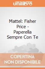 Mattel: Fisher Price - Paperella Sempre Con Te gioco